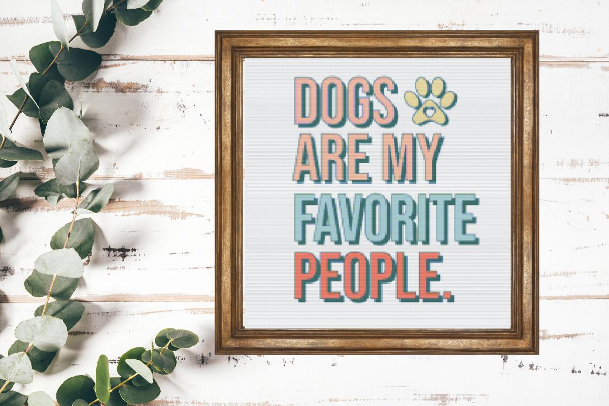 Dogs are my favorite people quote Cross stitch pattern