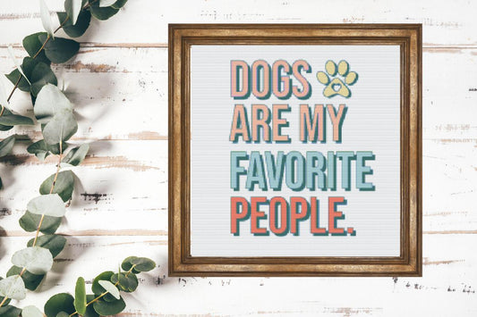 Dogs are my favorite people quote Cross stitch pattern