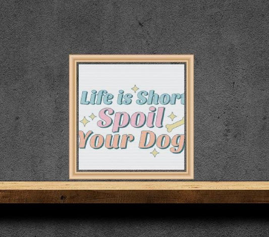 Spoil Your Dog Cross stitch pattern