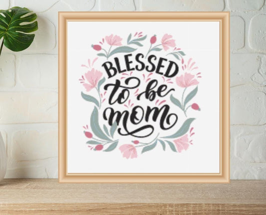 Blessed To Be Mom Cross stitch pattern